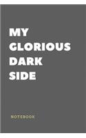 My Glorious dark side