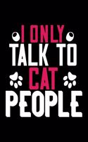 I Only Talk To Cat People
