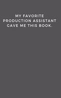 My Favorite Production Assistant Gave Me This Book.