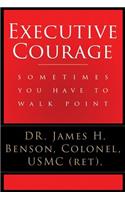 Executive Courage: Sometimes You Have to Walk Point