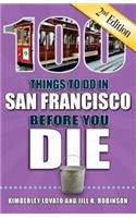 100 Things to Do in San Francisco Before You Die, 2nd Edition