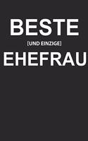 Beste und Einzige Ehefrau: Notizbuch A5 für die Beste Ehefrau der Welt passend zum Hochzeitstag, Jahrestag oder Valentinstag mit etwas Ironie und Sarkasmus I ca. A5 (6x9 inch.