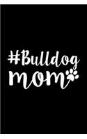 #Bulldog Mom