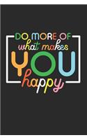 Do more of what makes you Happy