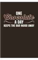 One Chocolate A Day Keeps The Bad Mood Away: Funny Chocolate Joke Undated Planner - Weekly & Monthly No Year Pocket Calendar - Medium 6x9 Softcover - For Dark Healthy Chocolate & Cacao Milk Fan