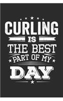 Curling Is The Best Part Of My Day: Funny Cool Curling Journal - Notebook - Workbook - Diary - Planner -6x9 - 120 Quad Paper Pages - Cute Gift For Curling Players, Team, Clubs, Coaches