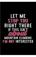 Let Me Stop You Right There If This Isn't About Mountain Climbing I'm Not Interested