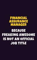 Financial Assurance Manager, Because Freaking Awesome Is Not An Official Job Title: 6X9 Career Pride Notebook Unlined 120 pages Writing Journal