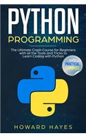 Python Programming: The Ultimate Crash Course for Beginners with all the Tools and Tricks to Learn Coding with Python (with Practical Examples)(1 Programming)