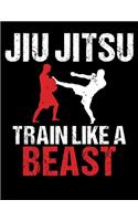 Jiu Jitsu Train Like a Beast