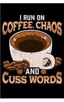 I Run On Coffee, Chaos and Cuss Words: I Run On Coffee, Chaos, and Cuss Words Funny Caffeine Blank Composition Notebook for Journaling & Writing (120 Lined Pages, 6" x 9")