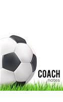 Coach Notes: To write down strategies, players and match results. With a pitch diagram on each page. Perfect gift for soccer coaches.