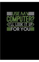 Use My Computer I ll Look It Up For You