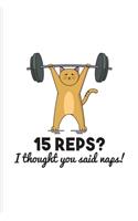 15 Reps I Thought You said Naps: Weightlifting Undated Planner - Weekly & Monthly No Year Pocket Calendar - Medium 6x9 Softcover - For Bodybuilding & Power Workout Athlete Fans