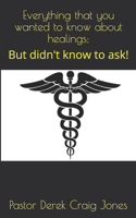 Everything that you wanted to know about healings;