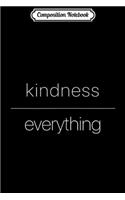Composition Notebook: Kindness over Everything Mindfulness Journal/Notebook Blank Lined Ruled 6x9 100 Pages