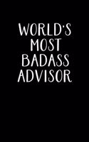 World's Most Badass Advisor: Advisor Gifts - Blank Lined Notebook Journal - (6 x 9 Inches) - 120 Pages