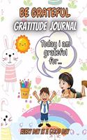 Be Grateful- Gratitude Journal