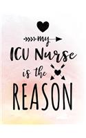 My ICU Nurse Is The Reason: Blank Lined Notebook Journal