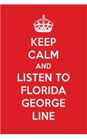 Keep Calm and Listen to Florida George Line: Florida George Line Designer Notebook