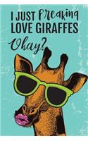 I Just Freaking Love Giraffes Okay?