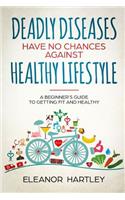 Deadly Diseases Have No Chances Against Healthy Lifestyle