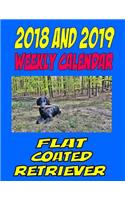2018 and 2019 Weekly Calendar Flat Coated Retriever
