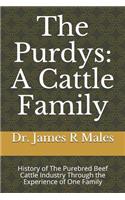 The Purdys: A Cattle Family: History of the Purebred Beef Cattle Industry Through the Experience of One Family