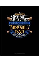 Behind Every Baseball Player Who Believes in Himself Is a Baseball Dad Who Believed First: Unruled Composition Book(831 Unruled Composition Book)