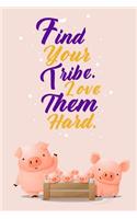 Find Your Tribe. Love Them Hard