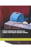 Artificial Intelligent Data Gathering Tool Predicts Travel Industry Consumer Behavior