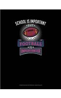 School Is Important But Football Is Importanter: Composition Notebook: Wide Ruled(675 Composition Notebook: Wide Ruled)