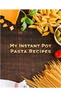 My Instant Pot Pasta Recipes: A Blank Insta Pot Recipe Book