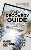 90-Day Recovery Guide for Sex and Porn Addiction