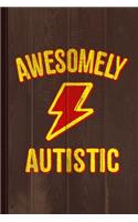 Awesomely Autistic Journal Notebook: Blank Lined Ruled for Writing 6x9 120 Pages