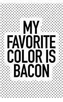 My Favorite Color Is Bacon: A 6x9 Inch Matte Softcover Journal Notebook with 120 Blank Lined Pages and a Funny Foodie Cover Slogan