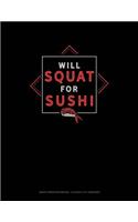 Will Squat for Sushi