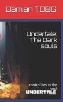 Undertale: The Dark Souls: Control Lies at the Soul