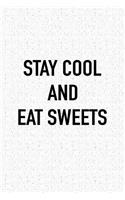 Stay Cool and Eat Sweets: A 6x9 Inch Matte Softcover Journal Notebook with 120 Blank Lined Pages