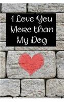 I Love You More Than My Dog: Heart and Doodle Themed Notebook or Journal for Someone You Love