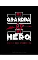 My Grandpa Is My Hero - Sickle Cell Awareness: Composition Notebook: Wide Ruled