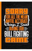 Sorry for All the Mean Awful Accurate Things Said During Our Bull Fighting Game