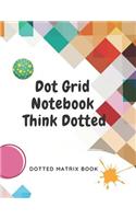 Dot Grid Notebook Think Dotted, Dotted Matrix Book