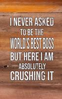 I Never Asked to Be the World's Best Boss But Here I Am Absolutely Crushing It