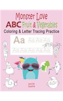 Monster Love ABC Fruits & Vegetables Coloring & Letter Tracing Practice: Alphabet Handwriting Practice & Coloring Hipster for Kids Ages 3-5 Kindergarten, Prek, Preschool Workbook with Monster