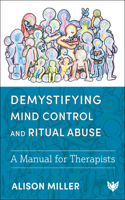 Demystifying Mind Control and Ritual Abuse