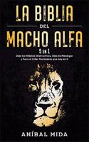 La Biblia del macho alfa [5 EN 1]: Deja los hábitos destructivos, deja de mendigar y saca el líder durmiente que hay en ti [Alpha Male Bible, Spanish Edition]