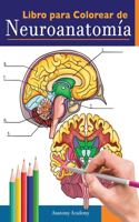 Libro para colorear de neuroanatomía: Libro para colorear detalladísimo de cerebro humano para autoevaluación en la neurociencia Un regalo perfecto para estudiantes de medicina, enfermer