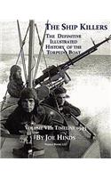 The Definitive Illustrated History of the Torpedo Boat, Volume VII