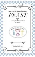 Let Us Keep the Feast: Living the Church Year at Home (Complete Collection)